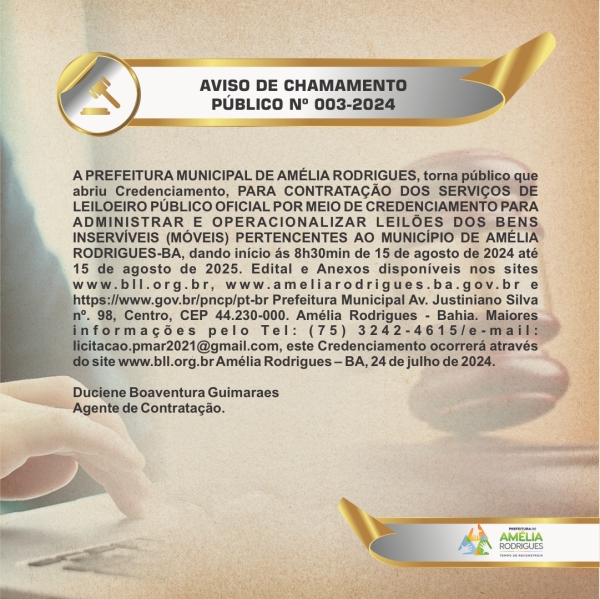 AVISO DE CHAMADA PÚBLICA PARA, CREDENCIAMENTO VISANDO ADMINISTRAR E OPERACIONALIZAR LEILÕES DOS BENS INSERVÍVEIS (MÓVEIS) PERTENCENTES AO MUNICÍPIO AMÉLIA RODRIGUES – BA.