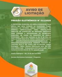 PREGÃO ELETRÔNICO Nº 011-2025- PARA PRESTAÇÃO DE SERVIÇOS DE CONFECÇÃO DE PRÓTESES DENTÁRIAS PARA ATENDER A NECESSIDADES DA SECRETARIA MUNICIPAL DE SAÚDE DO MUNICÍPIO DE AMÉLIA RODRIGUES - BA.